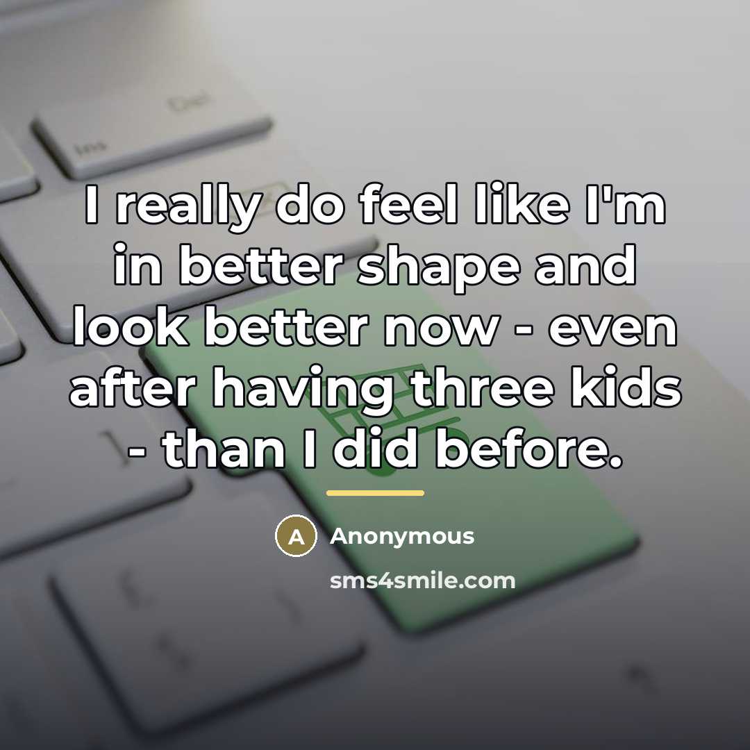 “I really do feel like I'm in better shape and…” quote by Anonymous