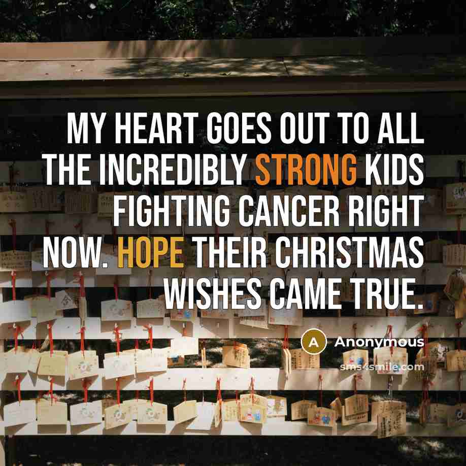 “My heart goes out to all the incredibly strong kids…” quote by Anonymous