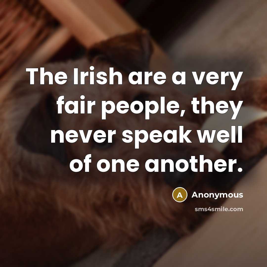 “The Irish are a very fair people, they never speak…” quote by Anonymous