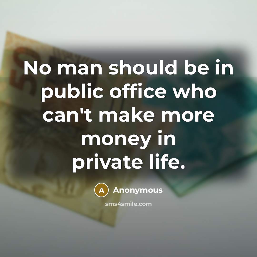 “No man should be in public office who can't make…” quote by Anonymous