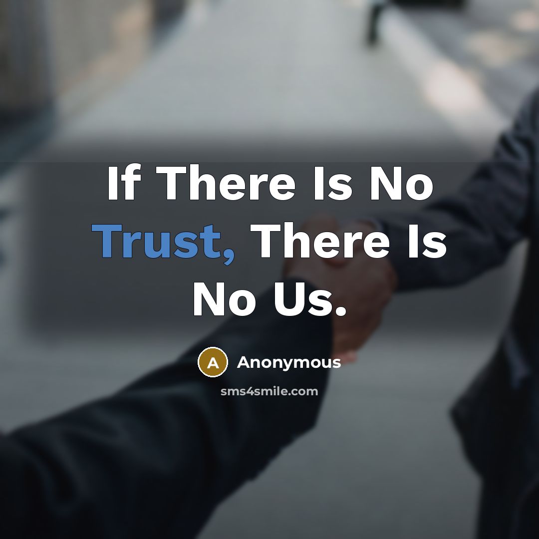 “If There Is No Trust, There Is No Us.…” quote by Anonymous