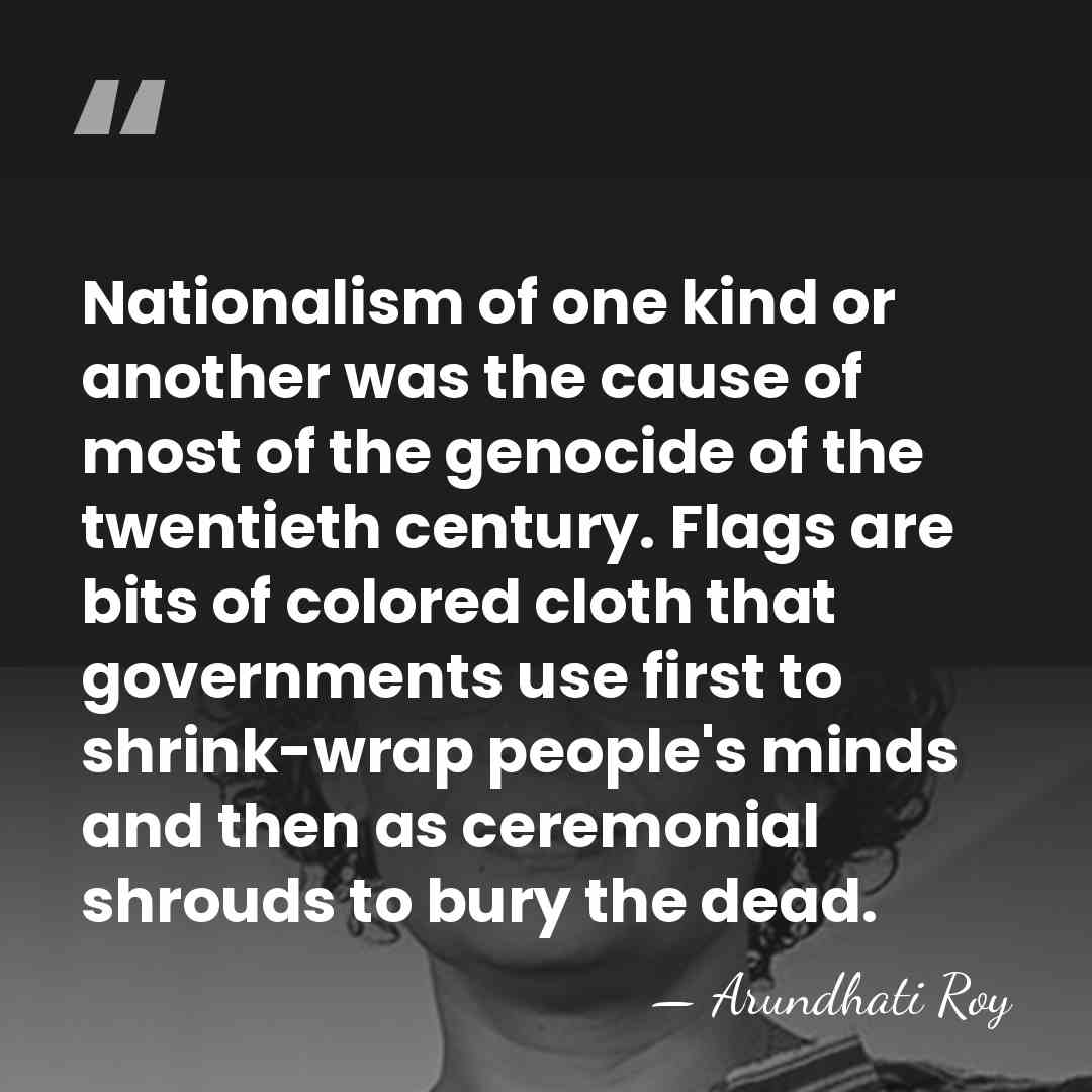 Nationalism of one kind or another was the cause of most of&hellip; - Arundhati Roy