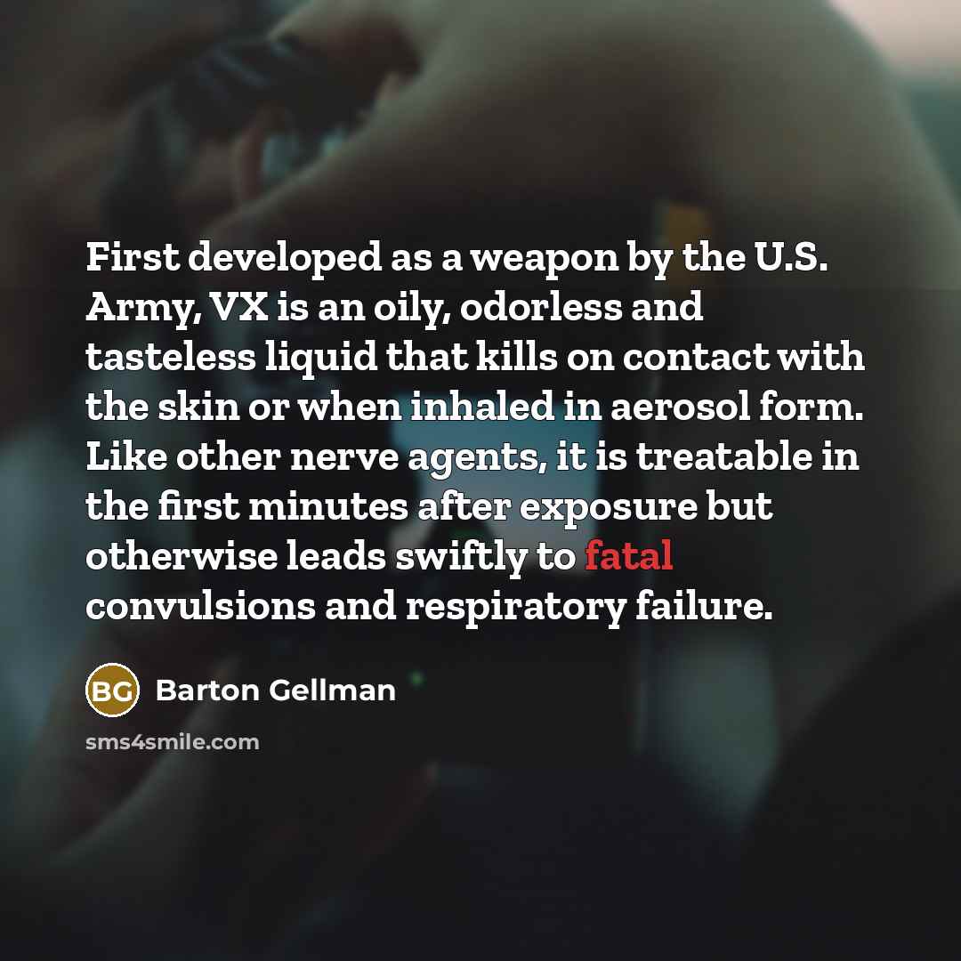 “First developed as a weapon by the U.S. Army, VX…” quote by Barton Gellman