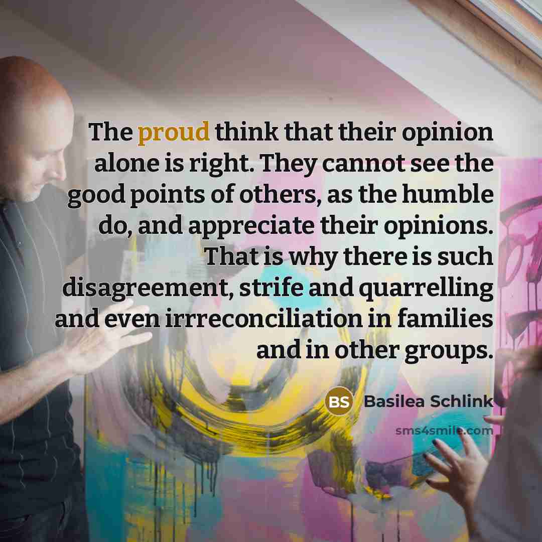 “The proud think that their opinion alone is right. They…” quote by Basilea Schlink