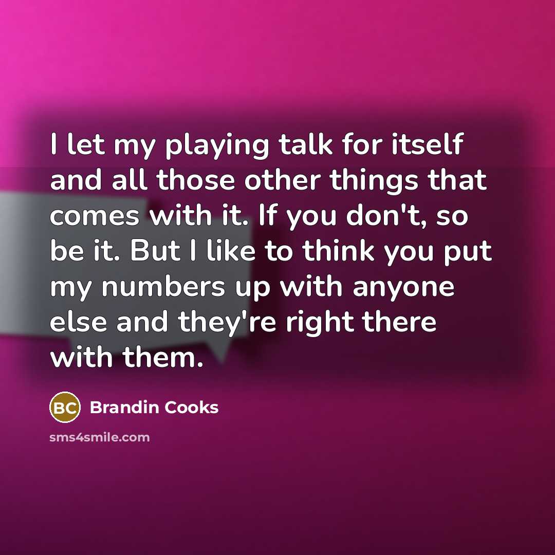 “I let my playing talk for itself and all those…” quote by Brandin Cooks