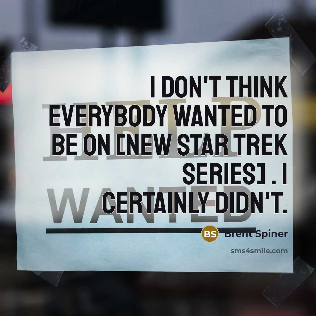 “I don't think everybody wanted to be on [new Star…” quote by Brent Spiner
