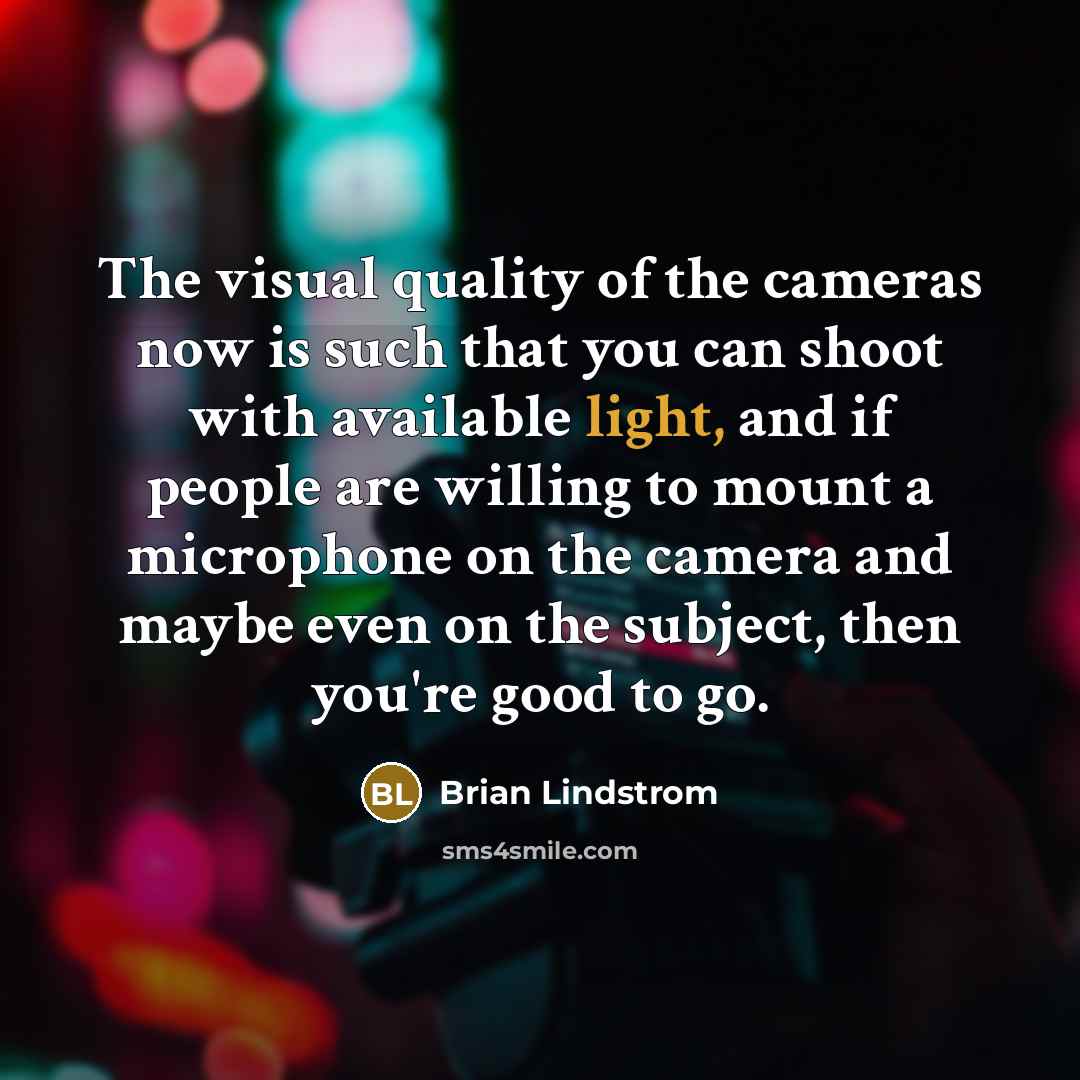 “The visual quality of the cameras now is such that…” quote by Brian Lindstrom