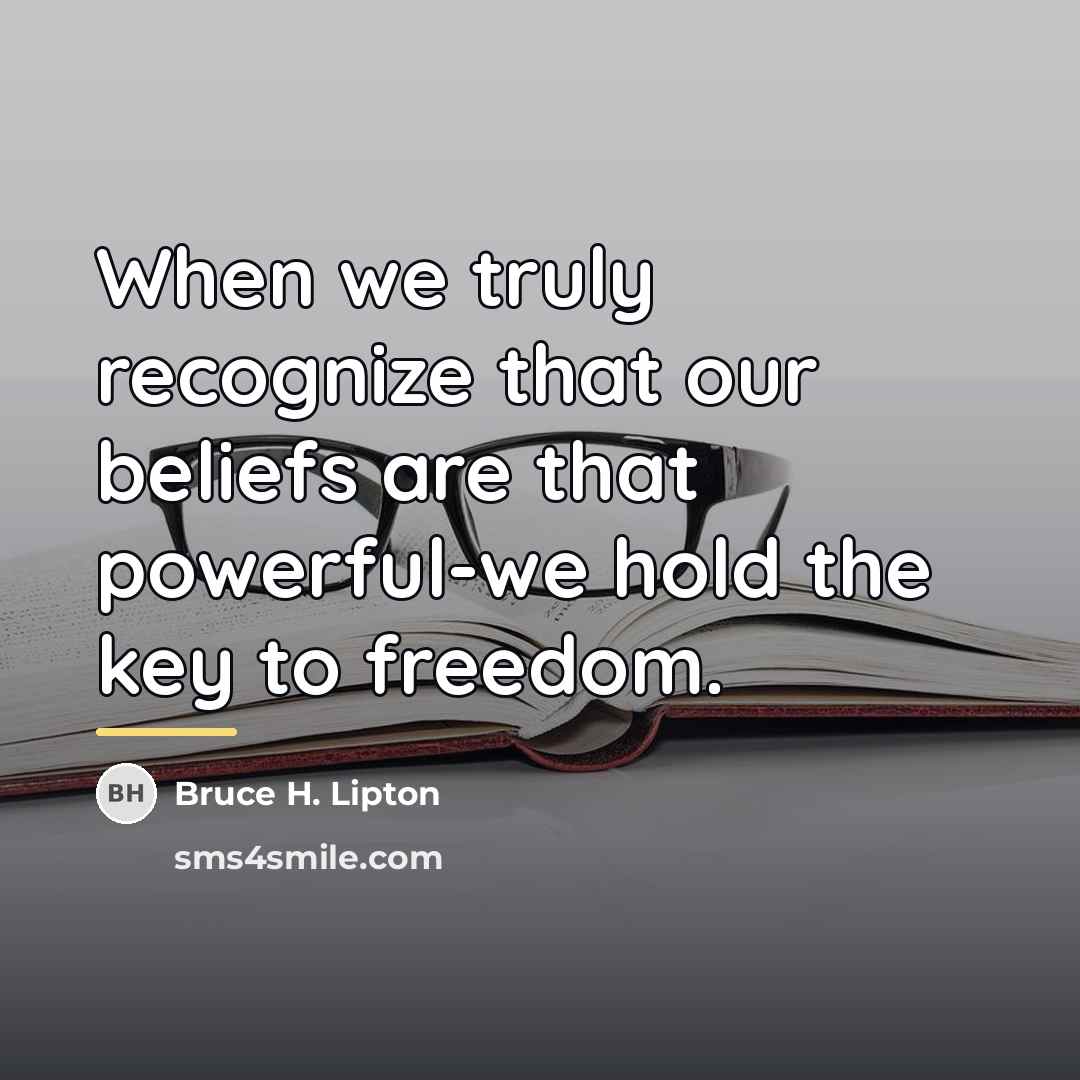 “When we truly recognize that our beliefs are that powerful-we…” quote by Bruce H. Lipton