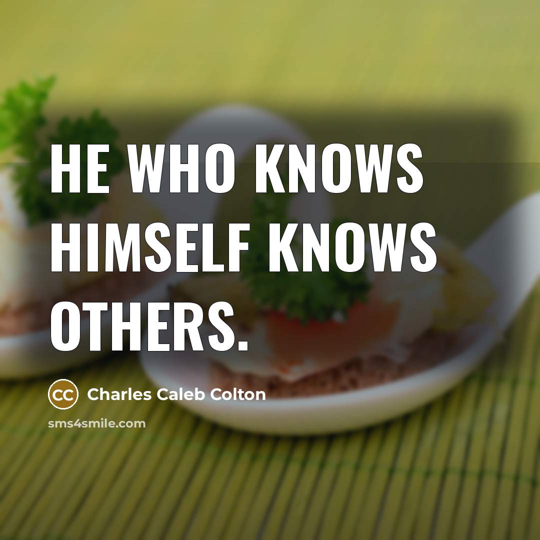 “He who knows himself knows others.…” quote by Charles Caleb Colton