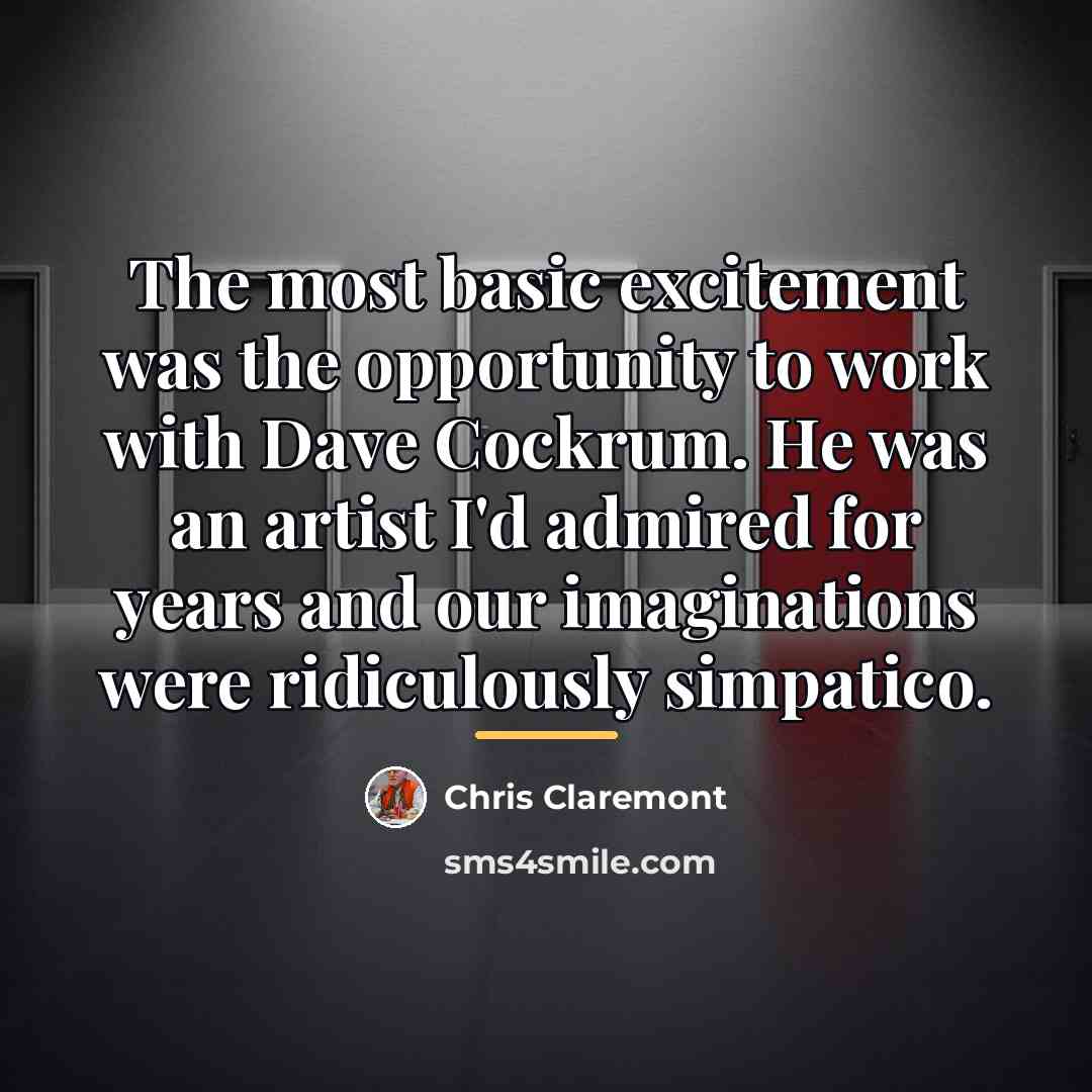 “The most basic excitement was the opportunity to work with…” quote by Chris Claremont