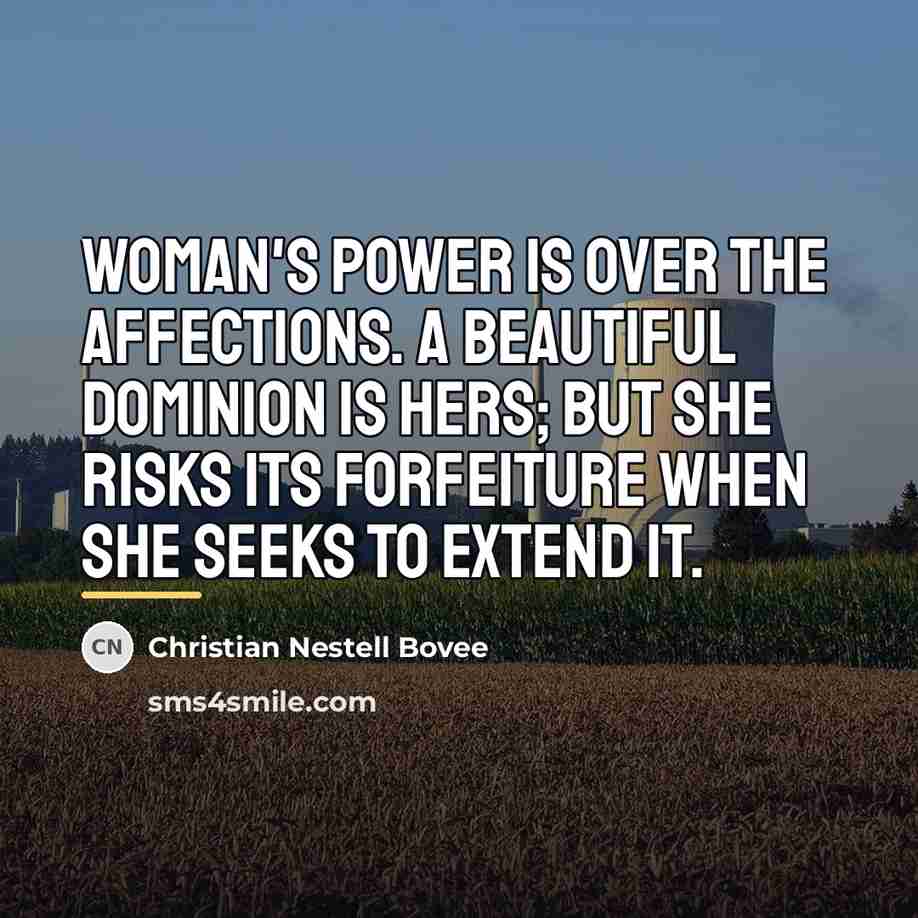 “Woman's power is over the affections. A beautiful dominion is…” quote by Christian Nestell Bovee