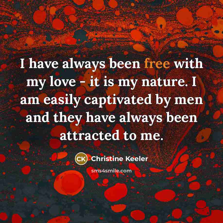 “I have always been free with my love - it…” quote by Christine Keeler