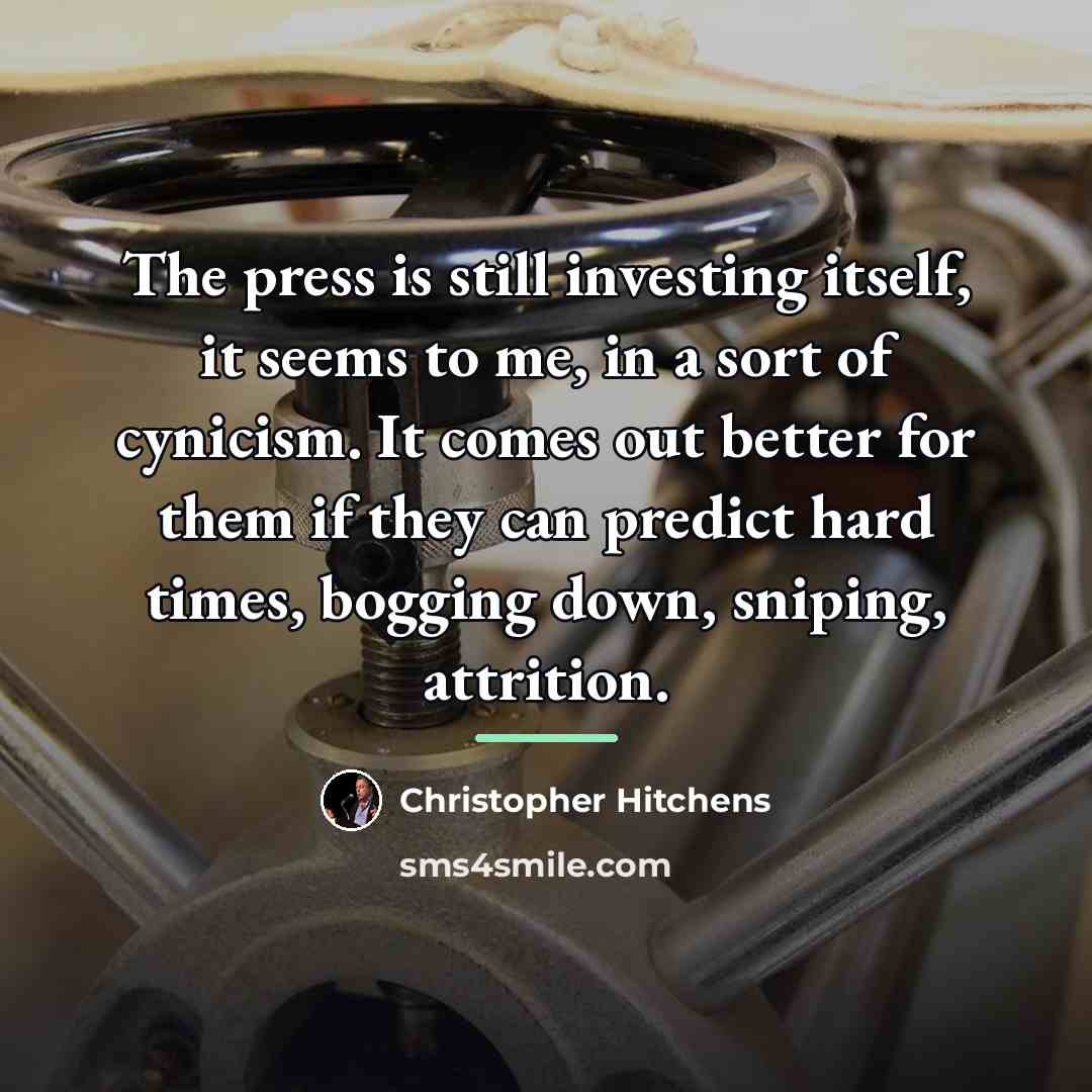 “The press is still investing itself, it seems to me,…” quote by Christopher Hitchens