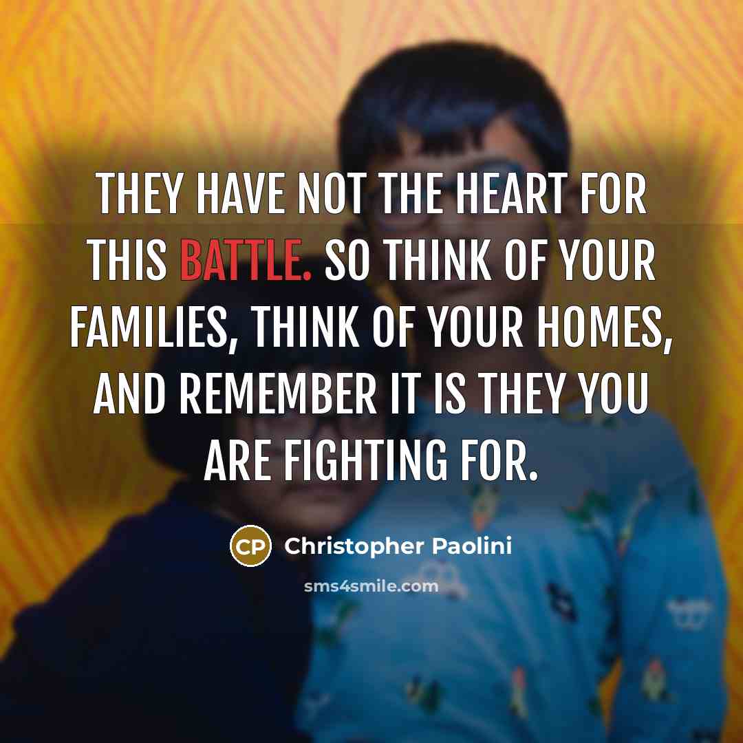 “They have not the heart for this battle. So think…” quote by Christopher Paolini