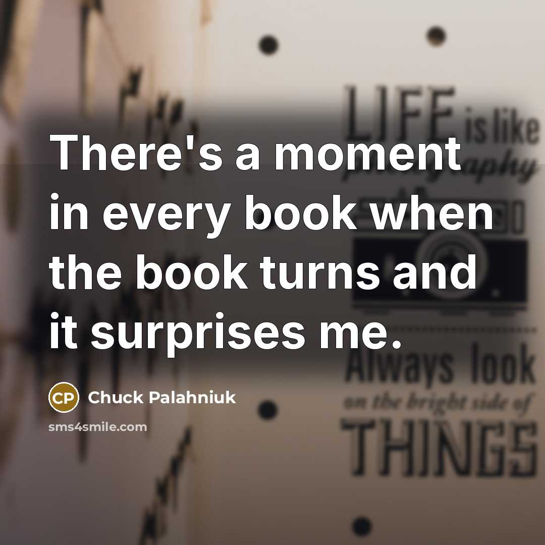 “There's a moment in every book when the book turns…” quote by Chuck Palahniuk