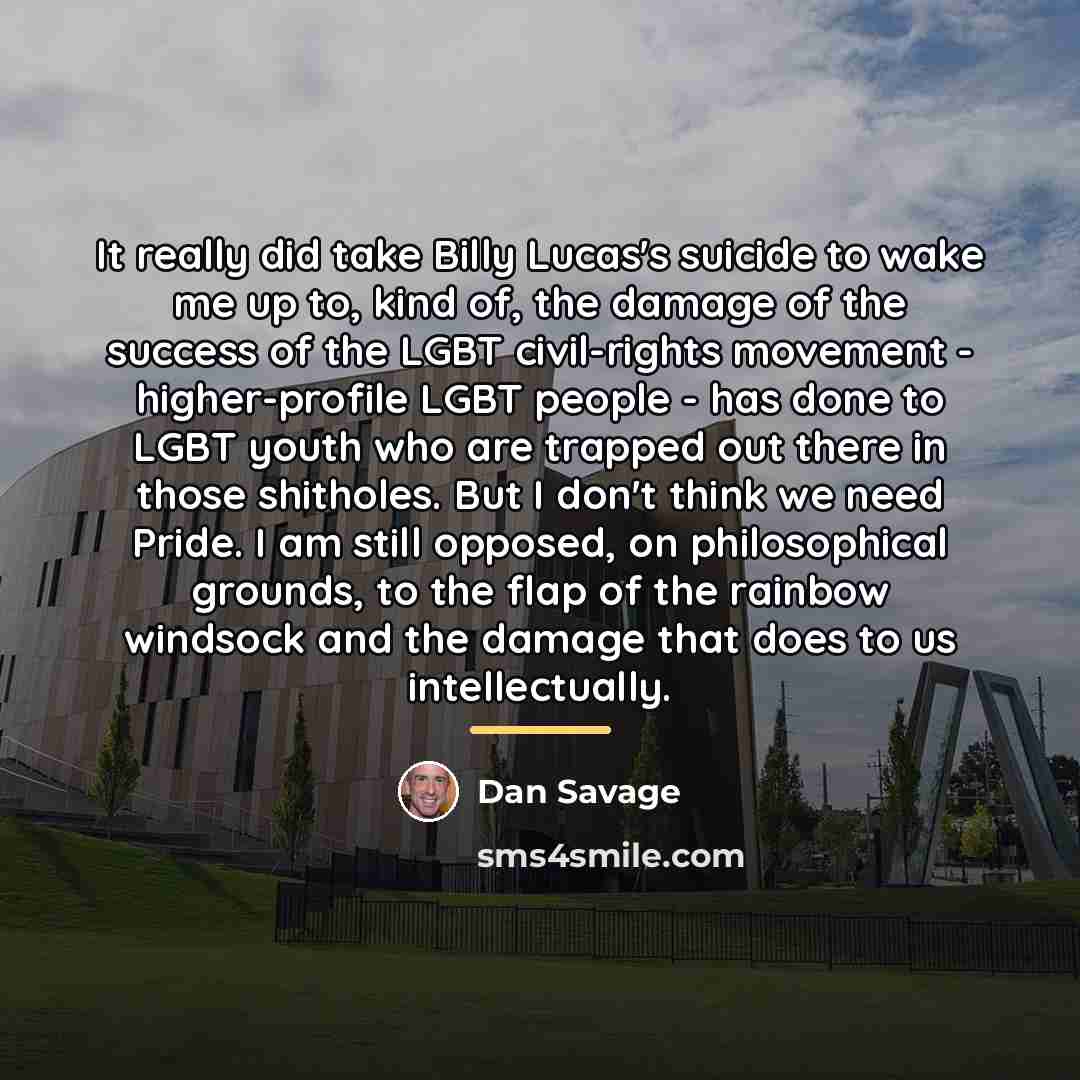 “It really did take Billy Lucas's suicide to wake me…” quote by Dan Savage