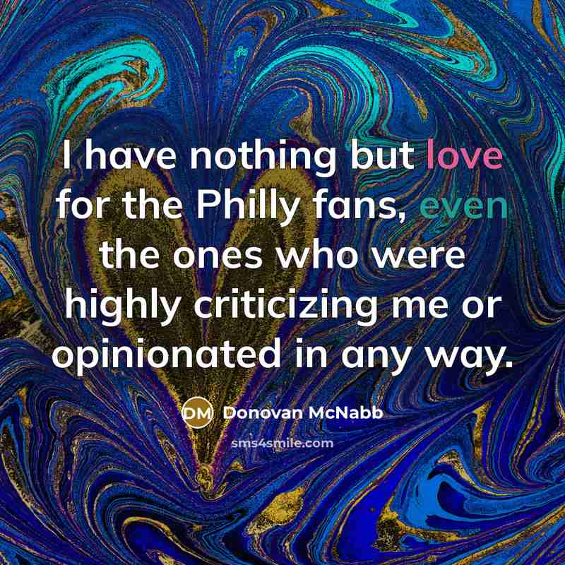 “I have nothing but love for the Philly fans, even…” quote by Donovan McNabb