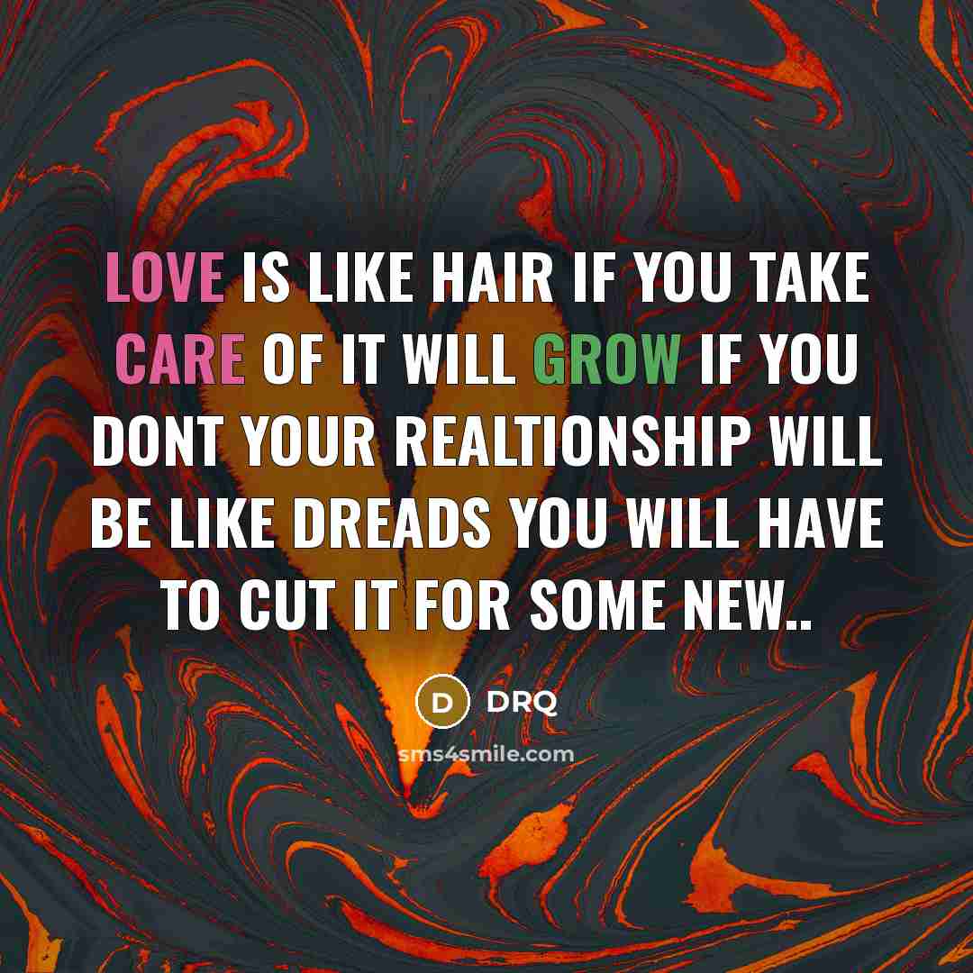 “LOVE IS LIKE HAIR IF YOU TAKE CARE OF IT…” quote by DRQ
