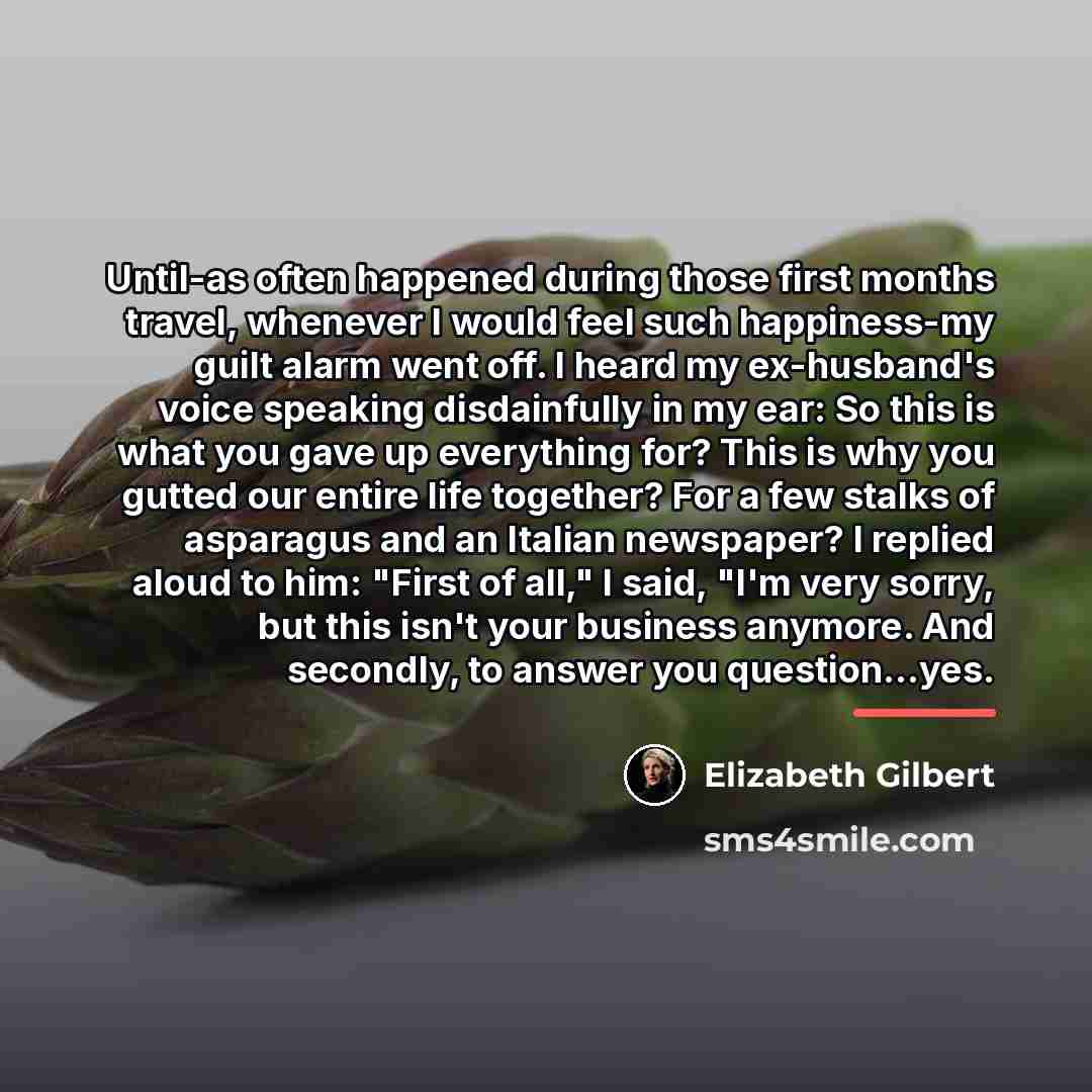 “Until-as often happened during those first months travel, whenever I…” quote by Elizabeth Gilbert