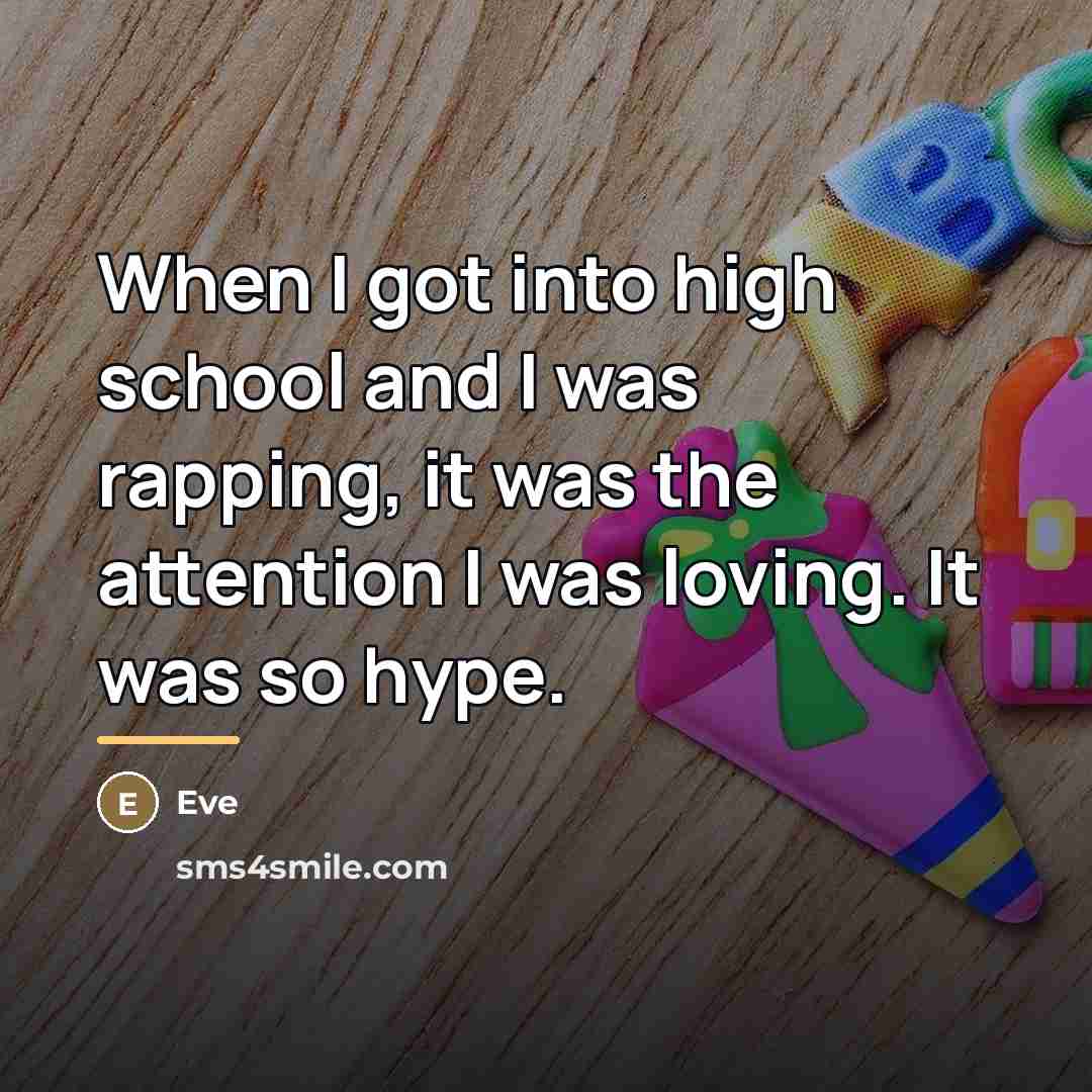 “When I got into high school and I was rapping,…” quote by Eve