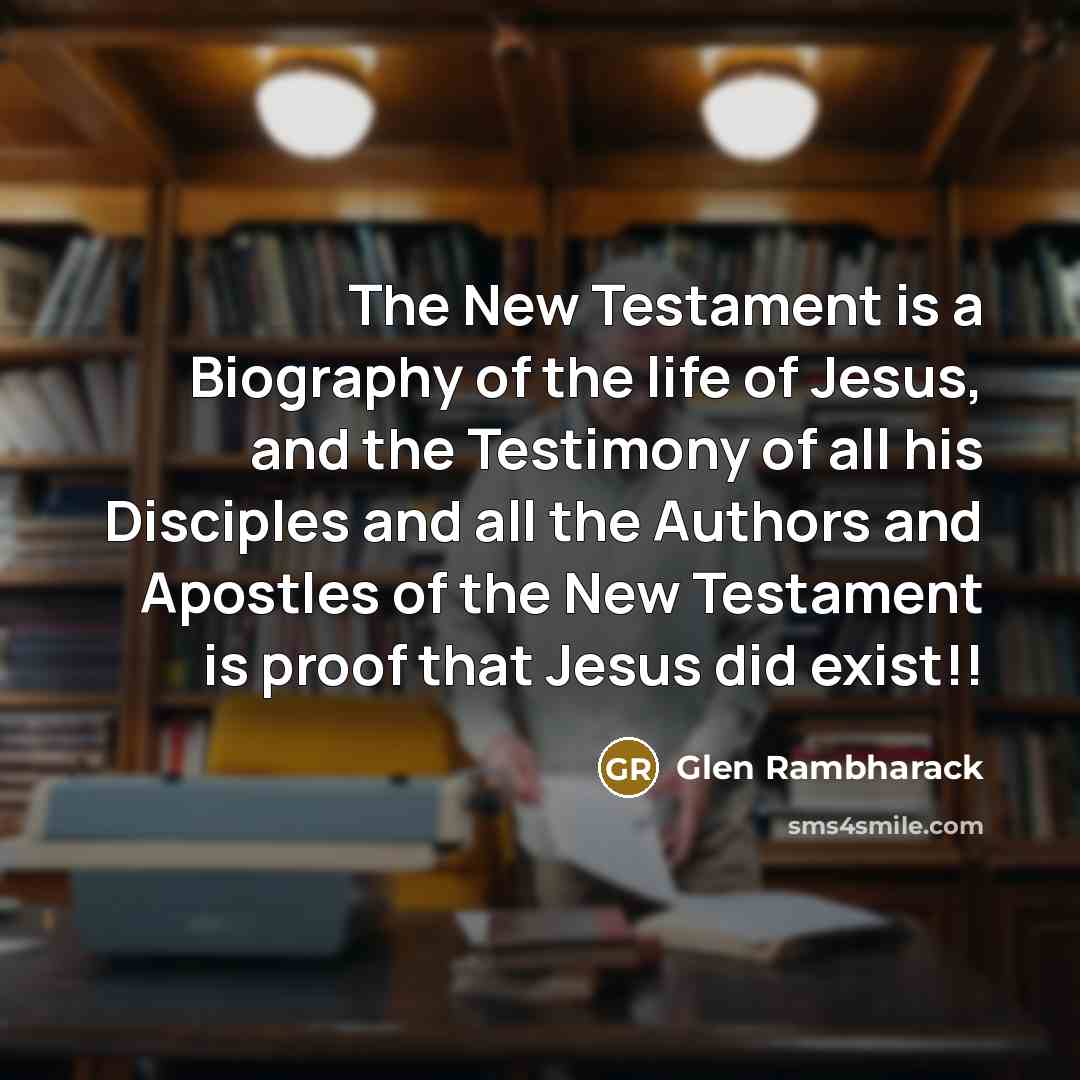 “The New Testament is a Biography of the life of…” quote by Glen Rambharack
