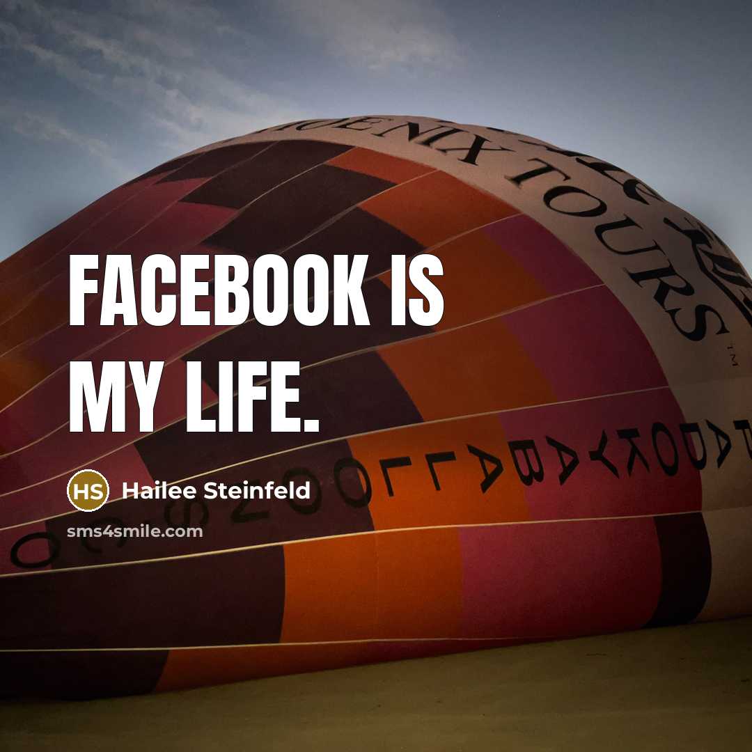 “Facebook is my life.…” quote by Hailee Steinfeld