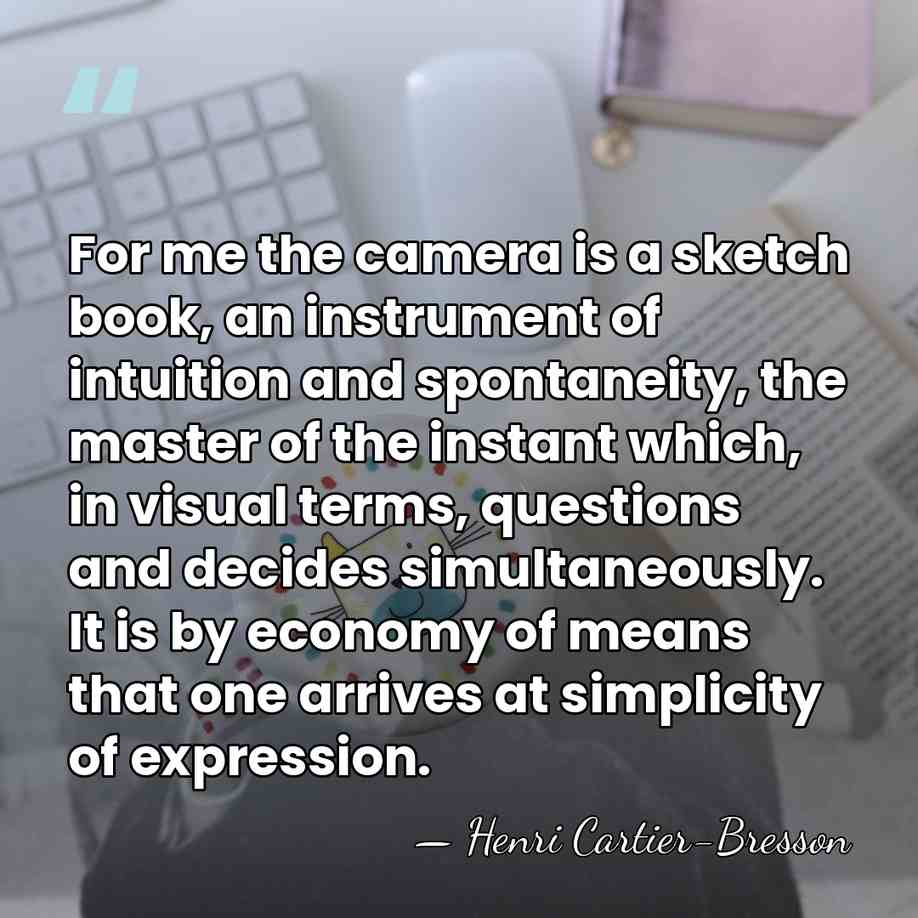 For me the camera is a sketch book, an instrument of intuition&hellip; - Henri Cartier-Bresson