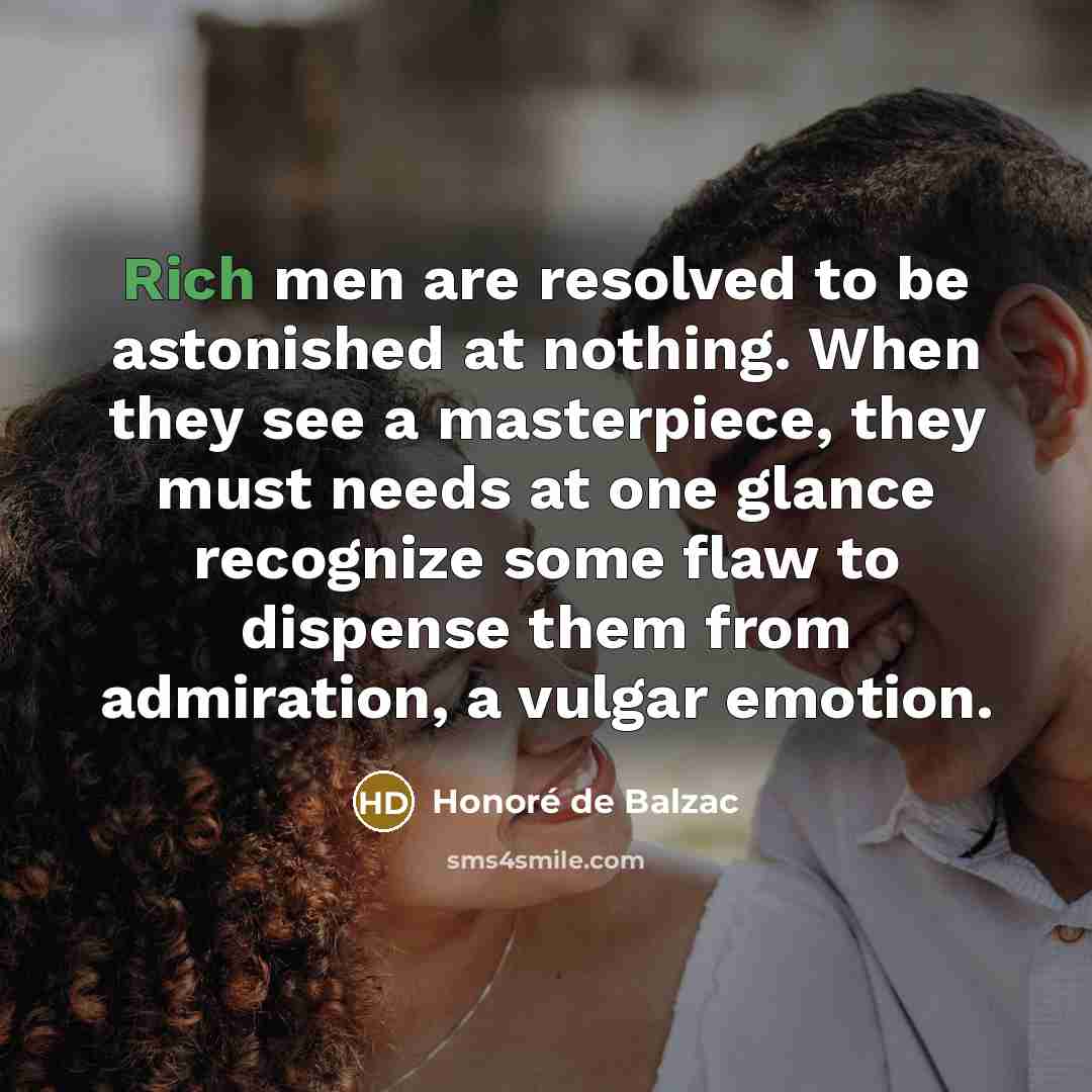 “Rich men are resolved to be astonished at nothing. When…” quote by Honore de Balzac