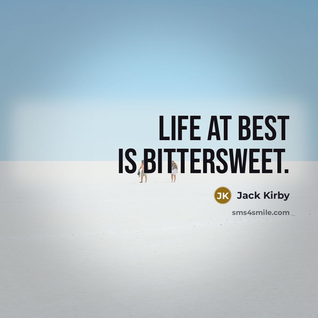“Life at best is bittersweet.…” quote by Jack Kirby
