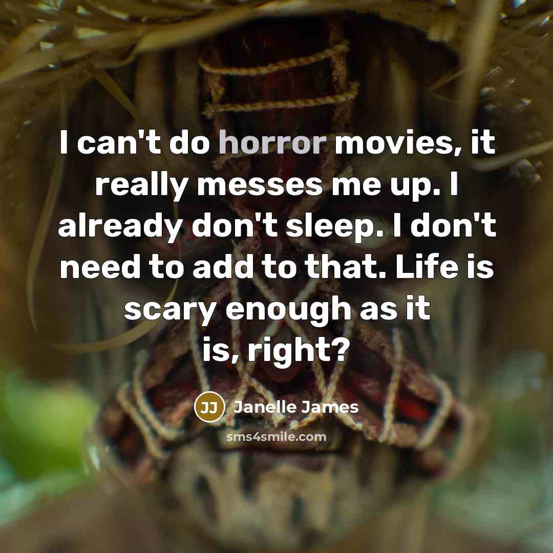 “I can't do horror movies, it really messes me up.…” quote by Janelle James