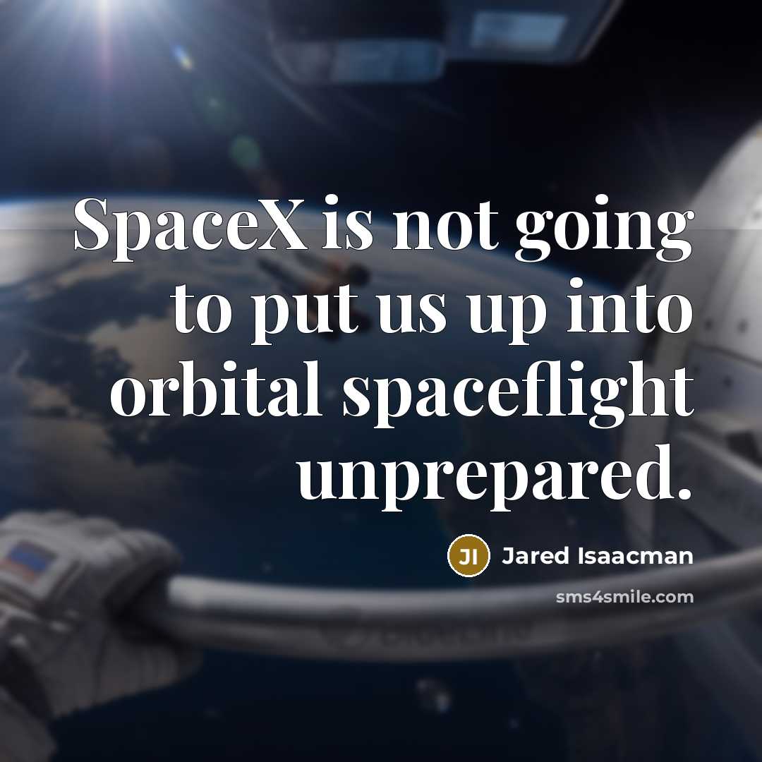 “SpaceX is not going to put us up into orbital…” quote by Jared Isaacman