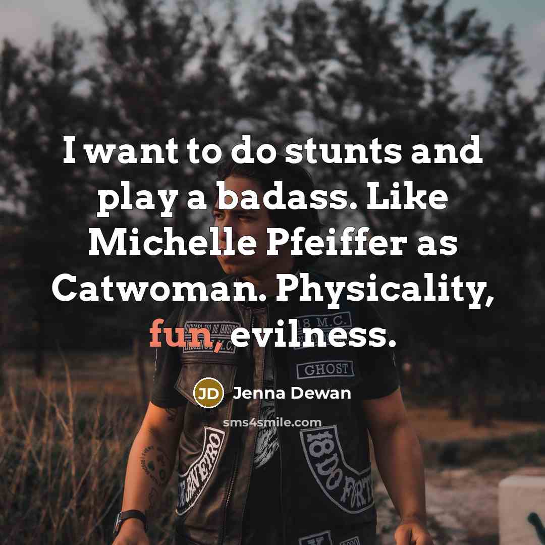 “I want to do stunts and play a badass. Like…” quote by Jenna Dewan