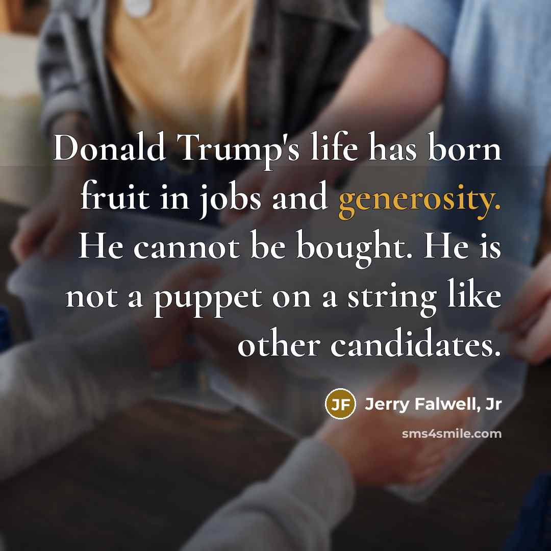 “Donald Trump's life has born fruit in jobs and generosity.…” quote by Jerry Falwell, Jr
