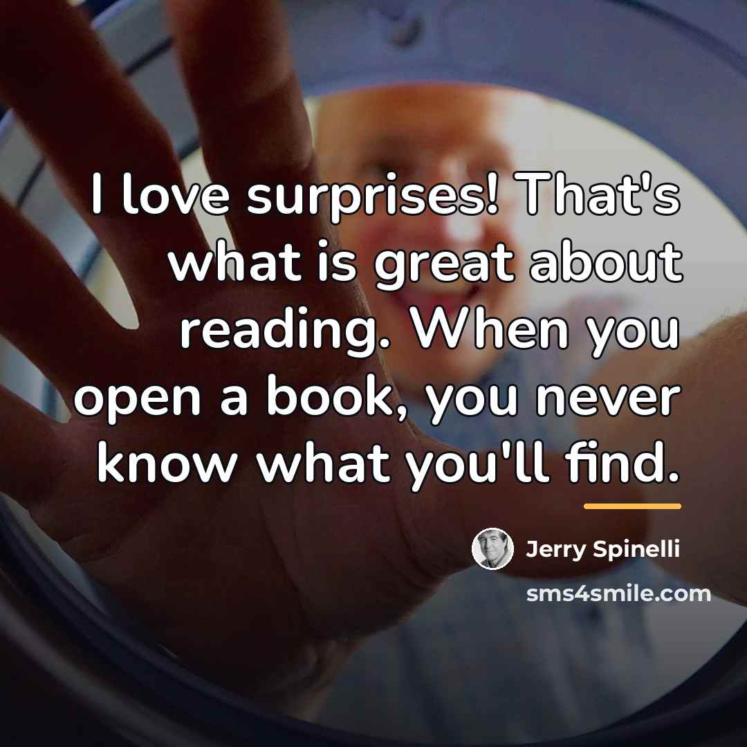 “I love surprises! That's what is great about reading. When…” quote by Jerry Spinelli