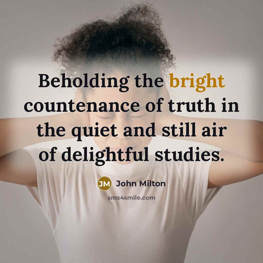 “Beholding the bright countenance of truth in the quiet and…” quote by John Milton