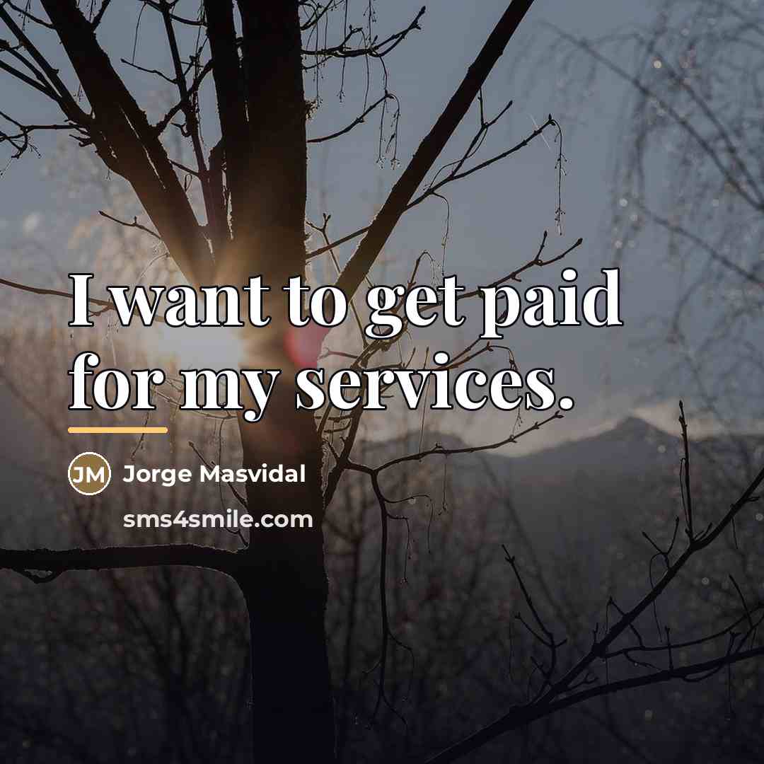 “I want to get paid for my services.…” quote by Jorge Masvidal