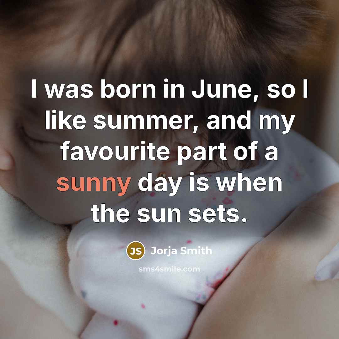 “I was born in June, so I like summer, and…” quote by Jorja Smith