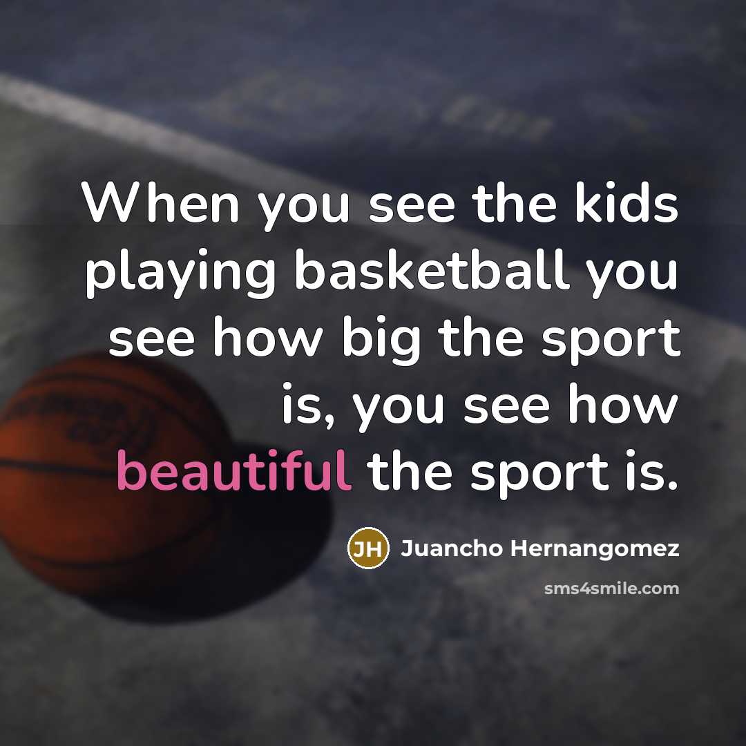 “When you see the kids playing basketball you see how…” quote by Juancho Hernangomez