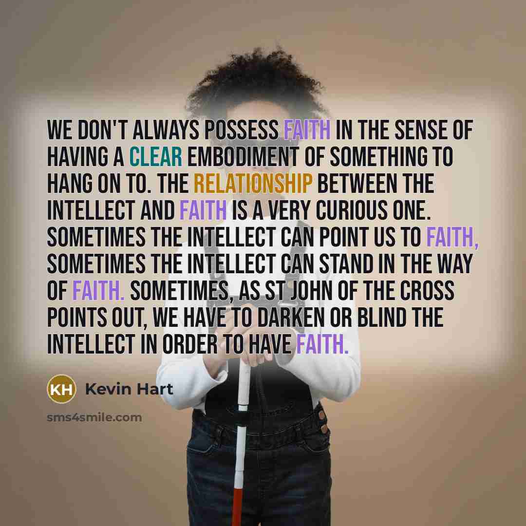 “We don't always possess faith in the sense of having…” quote by Kevin Hart