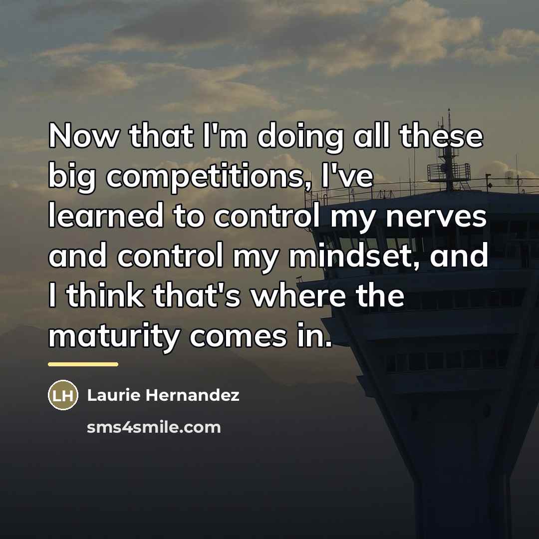 “Now that I'm doing all these big competitions, I've learned…” quote by Laurie Hernandez