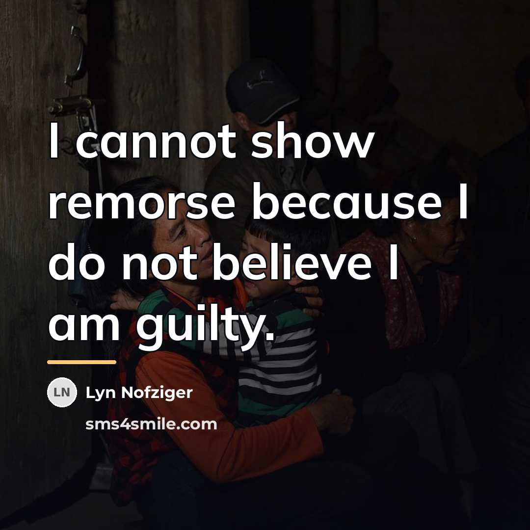 “I cannot show remorse because I do not believe I…” quote by Lyn Nofziger