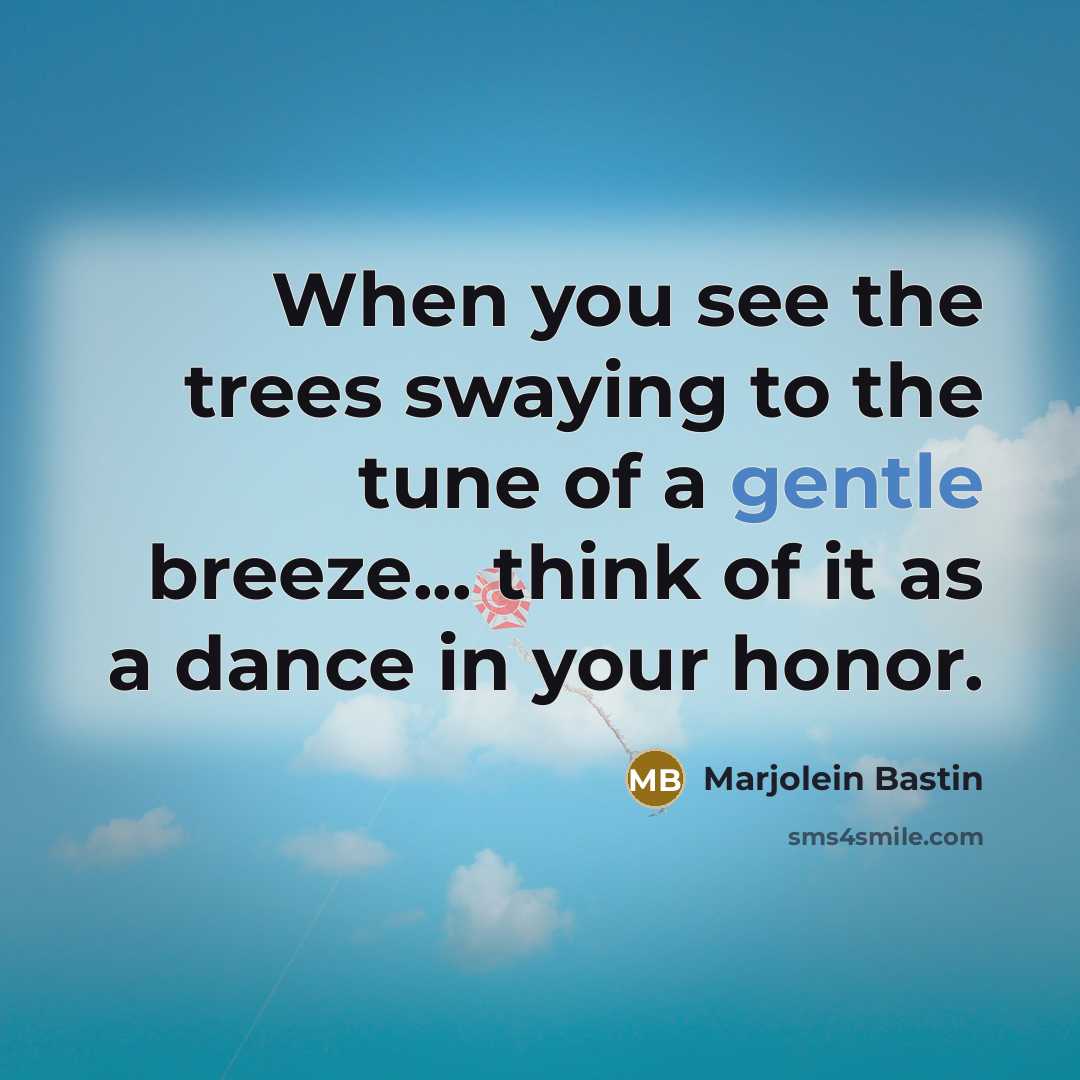 “When you see the trees swaying to the tune of…” quote by Marjolein Bastin