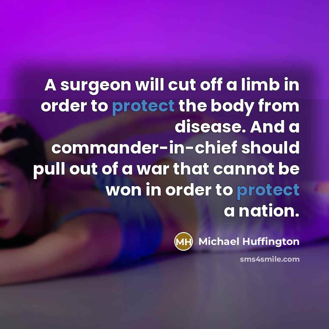 “A surgeon will cut off a limb in order to…” quote by Michael Huffington