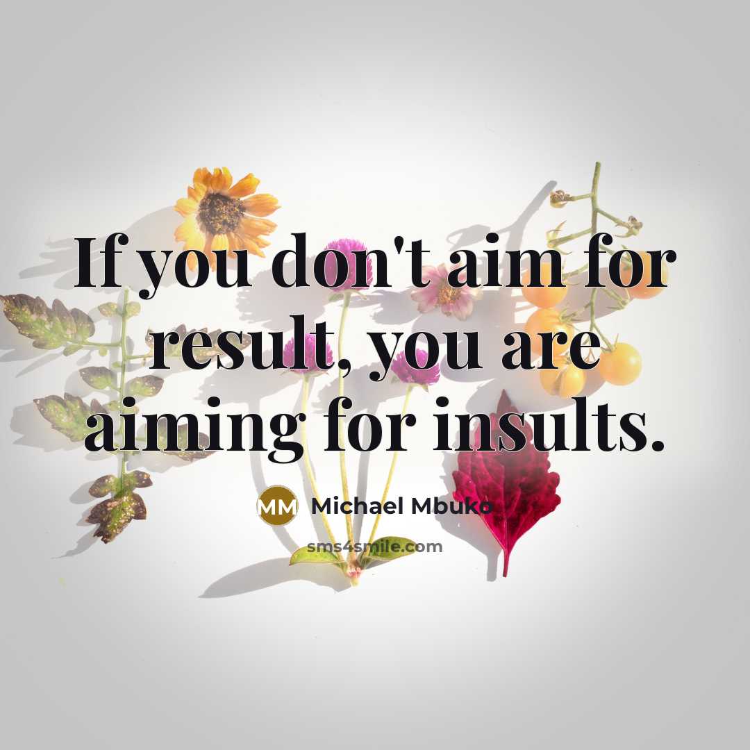 “If you don't aim for result, you are aiming for…” quote by Michael Mbuko
