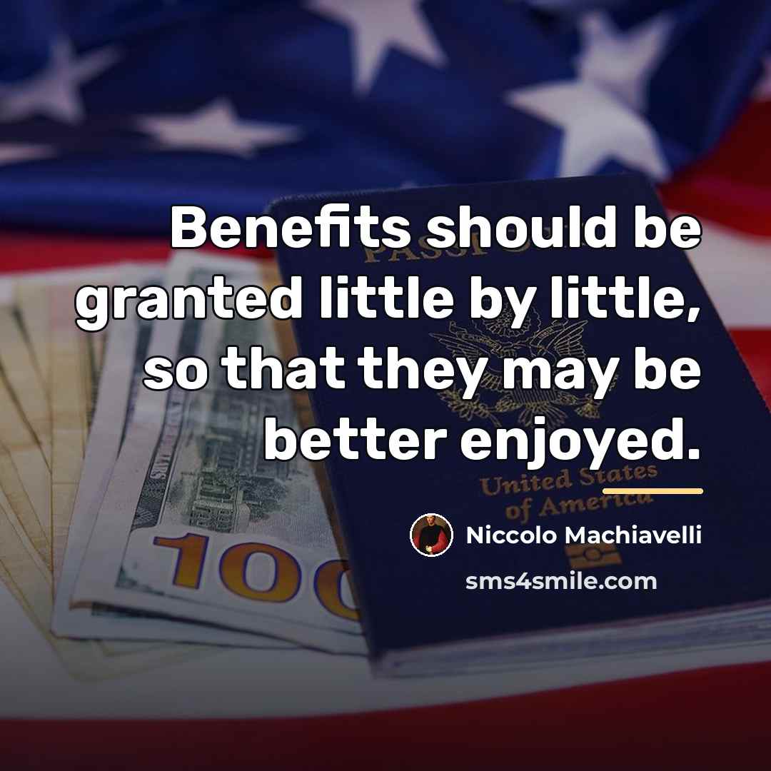 “Benefits should be granted little by little, so that they…” quote by Niccolo Machiavelli