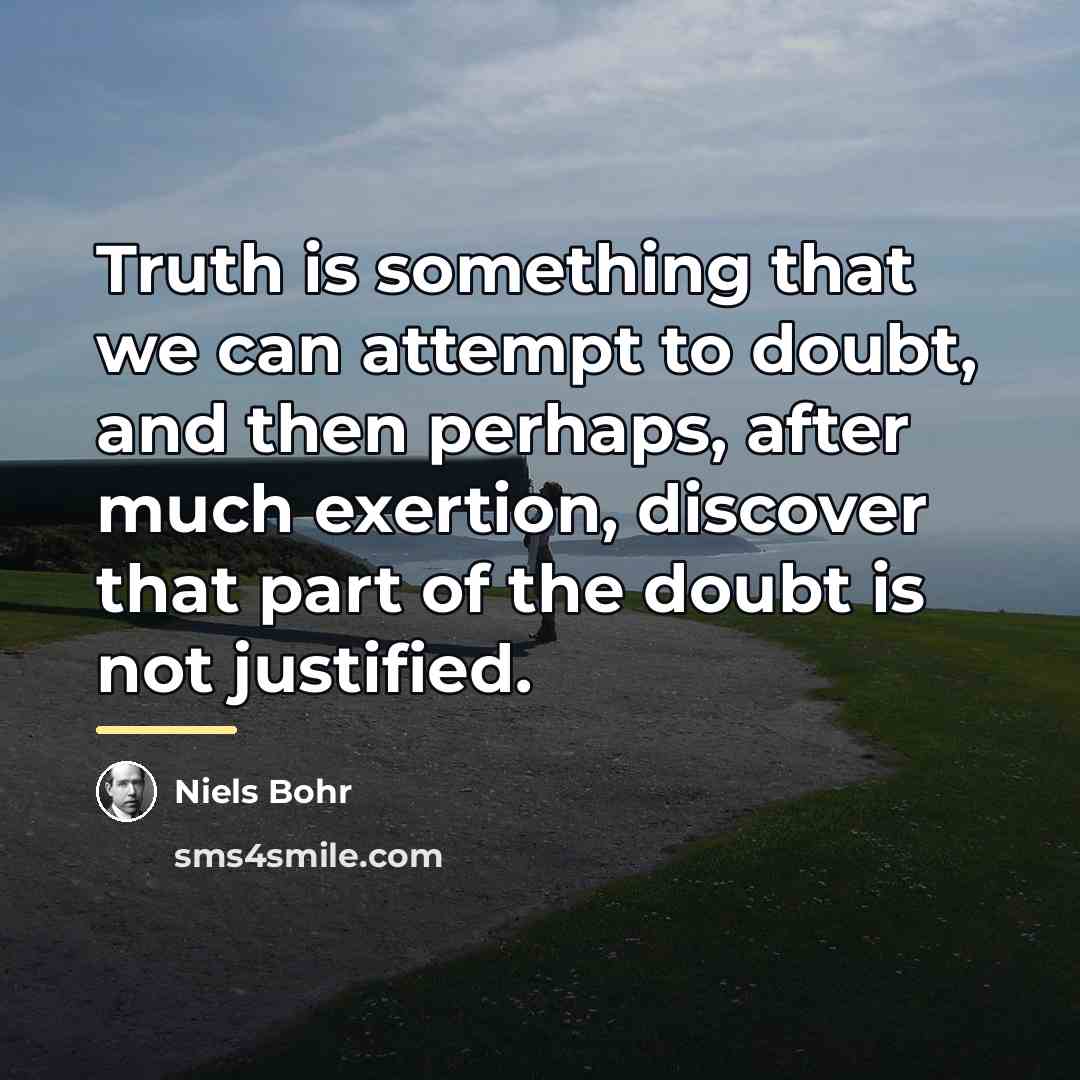 “Truth is something that we can attempt to doubt, and…” quote by Niels Bohr