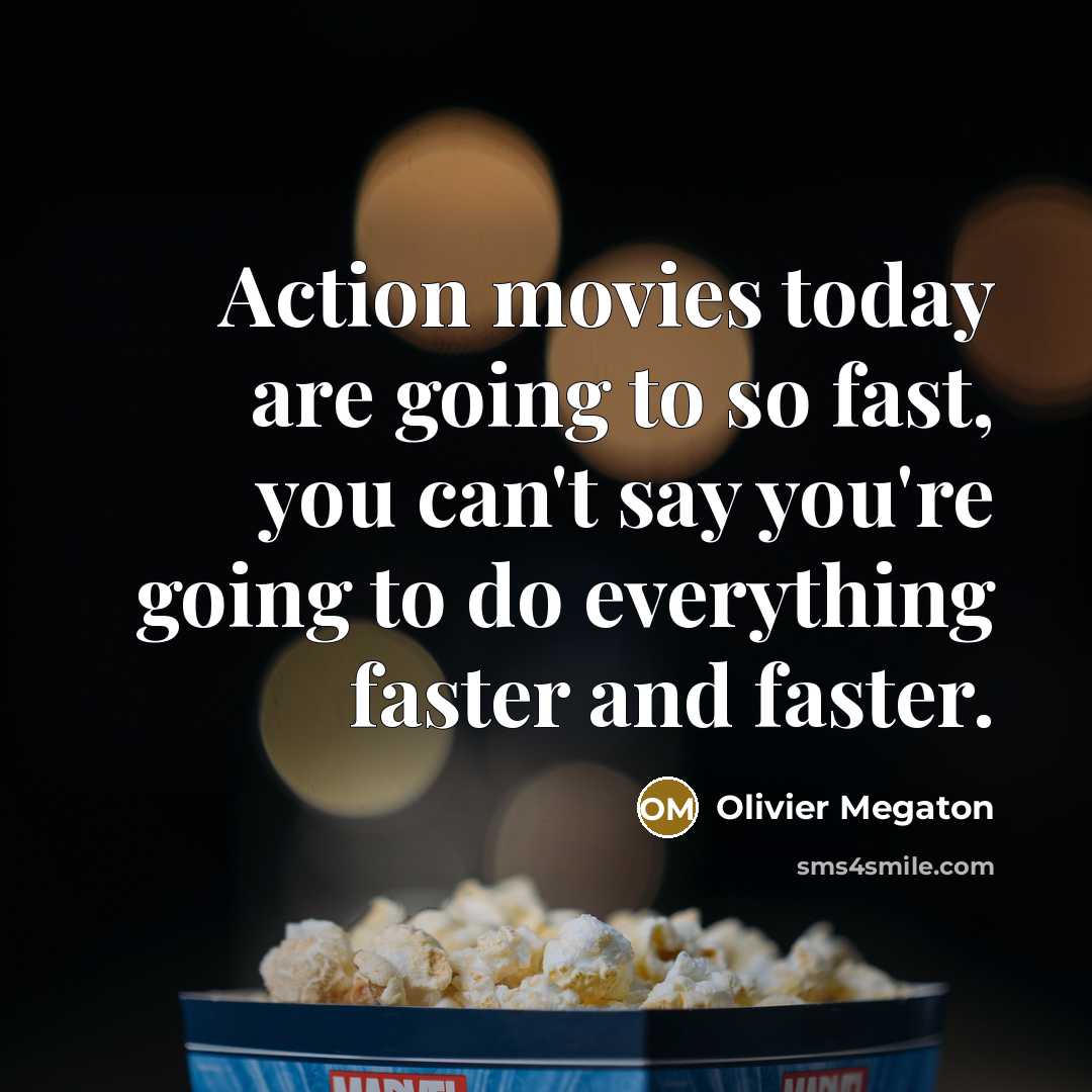 “Action movies today are going to so fast, you can't…” quote by Olivier Megaton