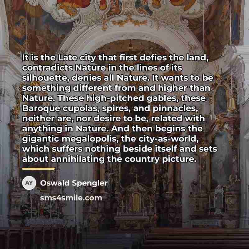 “It is the Late city that first defies the land,…” quote by Oswald Spengler