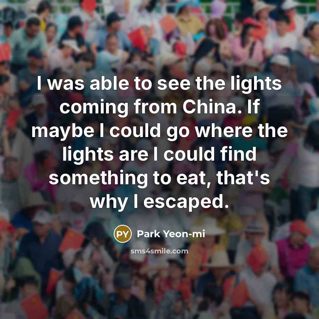 “I was able to see the lights coming from China.…” quote by Park Yeon-mi