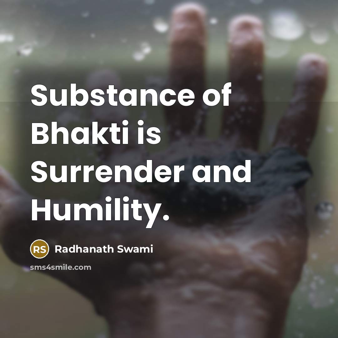 “Substance of Bhakti is Surrender and Humility.…” quote by Radhanath Swami